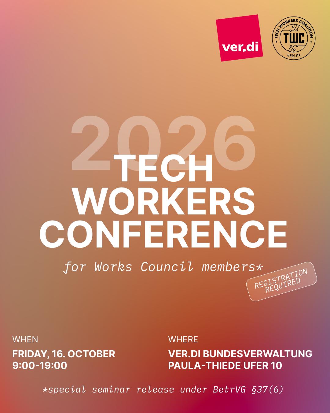Logo of TWC/Verdi with text: 2026 Tech Worker Conference for works council members (registration required and special seminar release under BetrVG §37(6)) on Friday, October 16 09:00-19:00 at Ver.di Bundesverwaltung Paula-Thiede Ufer 10